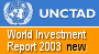 World Investment Report 2003 was launched on 4 September. This years WIR focuses on the Foreign Direct Investment (FDI) downturn...